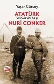 Atatürk ve Can Yoldaşı Nuri Conker - Yaşar Gürsoy - 1