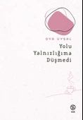 Yolu Yalnızlığıma Düşmedi - Oya Uysal - 1