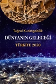 Dünyanın Geleceği Türkiye 2050 - Tuğrul Kudatgobilik - 1