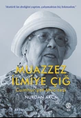 Muazzez İlmiye Çığ - Cumhuriyet Mucizesi - Nurdan Arca - 1