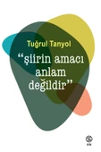 Şiirin Amacı Anlam Değildir - Tuğrul Tanyol - 1