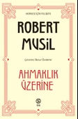 Ahmaklık Üzerine - Robert Musil - 1