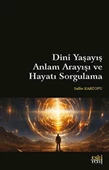 Dini Yaşayış Anlam Arayışı ve Hayatı Sorgulama - 1