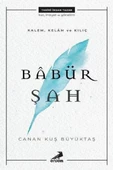 Kalem, Kelam ve Kılıç - Babür Şah - 1