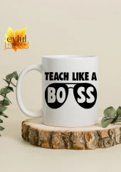 Teach Like A Boss Öğretmen Özel Tasarım Baskılı Kupa Bardak Kahve Bardağı-Öğretmenler Günü Hediyesi - 1