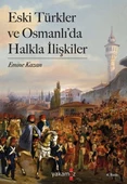 Eski Türkler ve Osmanlı’da Halkla İlişkiler - 1