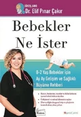 Bebekler Ne İster - 0-2 Yaş Bebekler için Ay Ay Gelişim ve Sağlıklı Büyüme Rehberi - 1