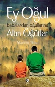 Ey Oğul  Babalardan Oğullarına Altın Öğütler - 1