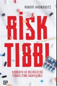 Risk Tıbbı - Korkuyu ve Belirsizliği Tedavi Etme Arayışımız - 1