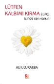 Lütfen Kalbimi Kırma Çünkü İçinde Sen Varsın - 1