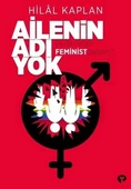 Ailenin Adı Yok Ya Da Neden Feminist Değilim? - 1