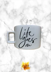 Life Goes On Motivasyon Temalı Kahve Özel Tasarım Baskılı Kupa Bardak Espresso Türk Kahvesi Bardağı thumbnail 1