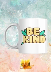 Be Kind Yazılı Motivasyon Temalı Baskılı Eğlenceli Özel Tasarım Baskılı Kupa Bardak thumbnail 1