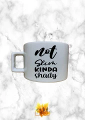 Not Slim Kinda Shady Yazılı Eğlenceli Özel Tasarım Baskılı Kupa Bardak Espresso Türk Kahvesi Bardak - 1