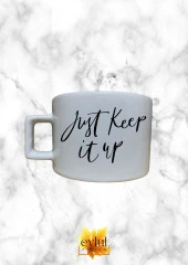 Just Keep It Up Motivasyon Temalı Kahve Özel Tasarım Baskılı Kupa Bardak Espresso Türk Kahvesi - 1