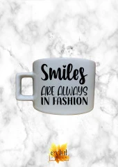 Smiles Are Always In Fashion Özel Tasarım Baskılı Kupa Bardak Espresso Türk Kahvesi Bardağı - 1