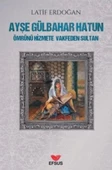 Ayşe Gülbahar Hatun - 1