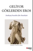 Geliyor Göklerden Gelen Eros:  Antikçağ Anadolu Şiirleri Antolojisi - 1