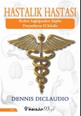 Hastalık Hastası - Beden Sağlığından Şüphe Duyanların El Kitabı - 1