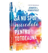 Sa nu spui niciodata pentru totdeauna - Jennifer L. Armentrout Kitap (Romence) - 1