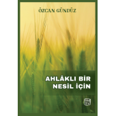 Ahlaklı Bir Nesil İçin - Özcan Gündüz - 1