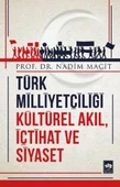 Türk Milliyetçiliği Kültürel Akıl, İçtihat ve Siyaset - 1