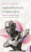 Başkaldırıyorum, O Halde Varız - Yükünü Almış Olmanın Felsefesi - 1