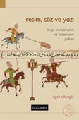 Resim, Söz ve Yazı  İmge Yaratmanın ve Bozmanın Yolları - 1