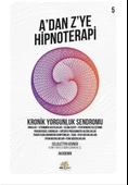 Kronik Yorgunluk Sendromu - A'dan Z’ye Hipnoterapi - 5. Kitap - 1