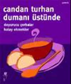 Dumanı Üstünde - Doyurucu Çorbalar , Kolay ekmekler - 1