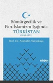 Sömürgecilik ve Pan-İslamizm Işığında Türkistan (1856-1922) - 1