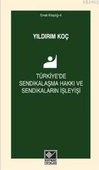 Türkiye'de Sendikalaşma Hakkı ve Sendikaların İşleyişi - 1
