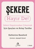 Şekere Hayır De! - Şekeri  Hayatınızdan Çıkarmak için İpuçları ve  Kolay Tarifler - 1
