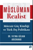 Müslüman Realist - Mu¨essir Gu¨ç Kimliği ve Tu¨rk Dış Politikası - 1
