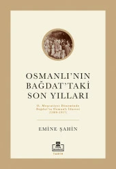 Timaş Yayınları Osmanlı Nın Bağdattaki Son Yılları - Emine Şahin - 1
