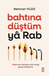 Timaş Yayınları Bahtına Düştüm Ya Rab - Mehmet Yıldız - 1