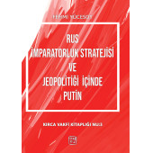Rus İmparatorluk Stratejisi ve Jeopolitiği İçinde Putin - Bülent Kürşat Kırca (Fehmi Yücesoy) - 1