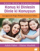 Konuş Ki Dinlesin Dinle Ki Konuşsun ADELE FABER ELAINE MAZLISH - 1