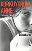 Korkuyorum Anne ŞAHNAZ ARAS - 1