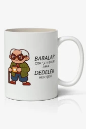 Babalar Çok Şey Bilir Ama DEDELER Her Şeyi  Babalar Günü Baskılı Kupa Bardak Baskılı Kahve Kupa Bardak - 1