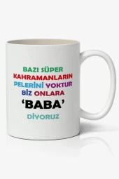 Bazı Süper Kahramanların Oelerini Yoktur Biz Onlara BABA Diyoruz Babalar Günü Baskılı Kupa Bardak Baskılı Kahve Kupa Bardak thumbnail 1