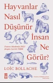 HAYVANLAR NASIL DÜŞÜNÜR İNSAN NE GÖRÜRÜ  LOİC BOLLACHE  TİMAŞ - 1