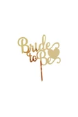 Bride to Be Yazılı Pasta ve Kek Üstü Doğum Günü Parti Pasta Süsü 7 cm - 1