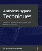 Antivirus Bypass Techniques: Learn practical techniques and tactics to combat, bypass, and evade antivirus software Yehoshua Kosayev - 1