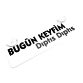 Bugün Keyfim Diptis Yazılı Sök Tak Dekor Plaka - 1
