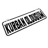 Kurban Olduğum  Yazılı Sök Tak Dekor Plaka - 1