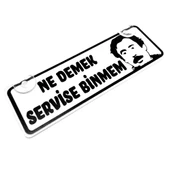 Ne Demek Servise Binmem Yazılı Sök Tak Dekor Plaka thumbnail 1