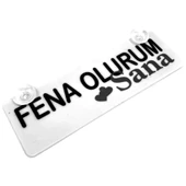 Fena Olurum Sana Yazılı Sök Tak Dekor Plaka - 1