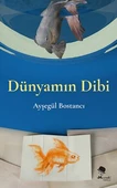 Dünyamın Dibi - Ayşegül Bostancı - 1