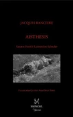 AISTHESIS: Sanatın Estetik Rejiminden Sahneler - Jacques Ranciere - 1